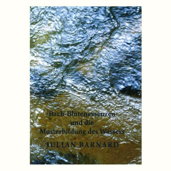 Bach-Blütenessenzen und die Musterbildung des Wassers